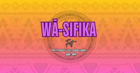 Wā-sifika Fest, Wednesday 7th August, Level 1, General Library, 10am-4pm.