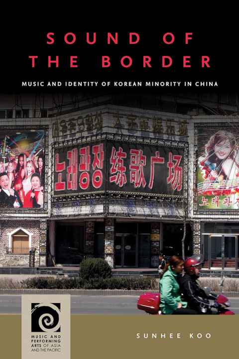 Book cover of: Sound of the Border: Music and Identity of Korean minority in China